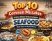 Top 10 Common Mistakes People Make When Cooking Seafood (and How to Avoid Them)